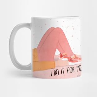 I DO IT FOR ME Mug